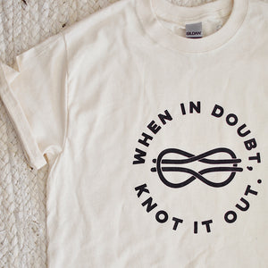 T-Shirt - When In Doubt, Knot It Out.