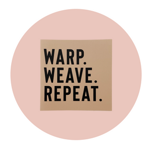 Sticker - Warp. Weave. Repeat.