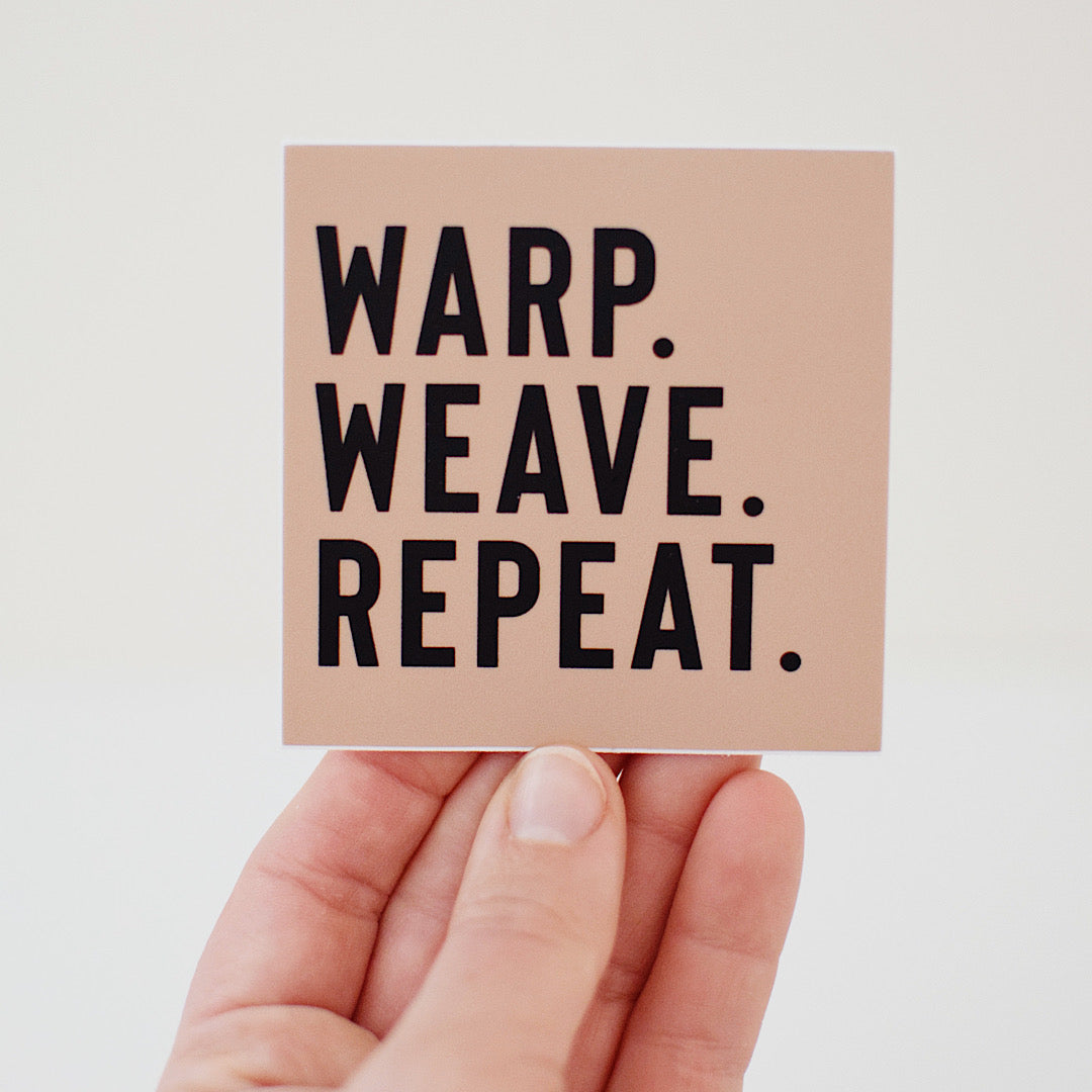 Sticker - Warp. Weave. Repeat.