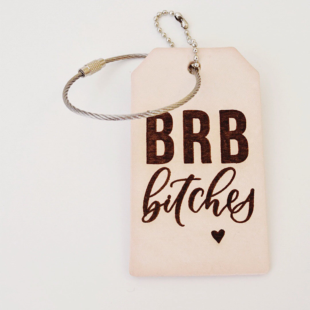 Luggage Tag - BRB B*tches