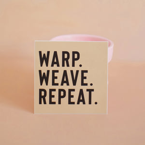 Sticker - Warp. Weave. Repeat.